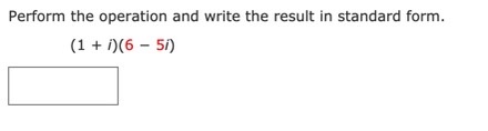 Perform the operation and write the result in standard form. (1 +