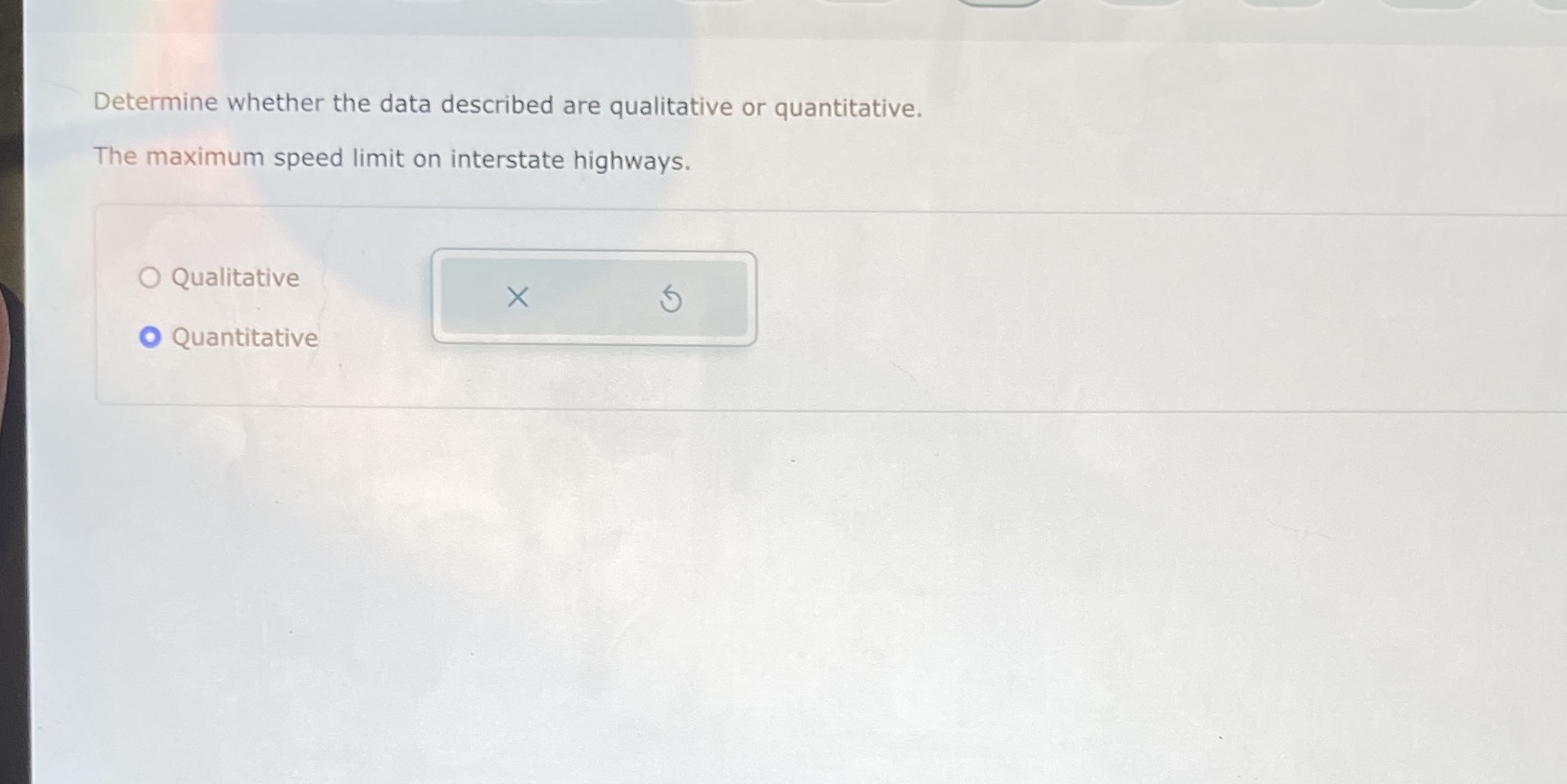 speed limit on interstate highways. O Qualitative X Quantitative