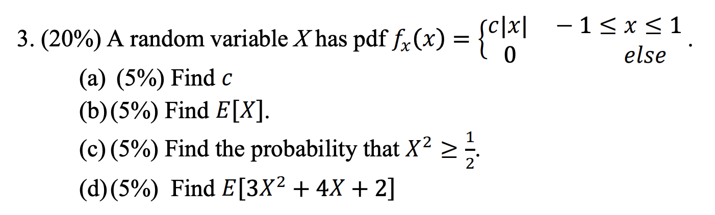 clxl 3. (20%) A random variable X has pdf fx(x) = (a)