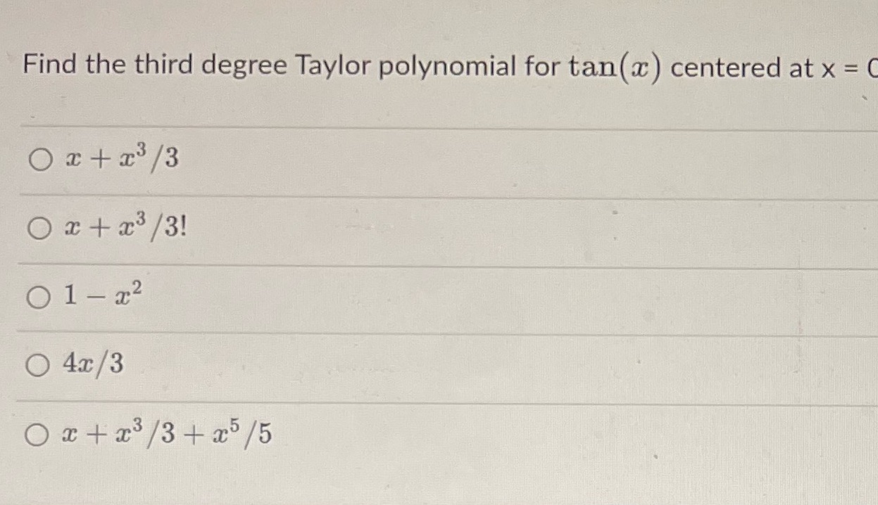 Find the third degree Taylor polynomial for tan(x ) centered at