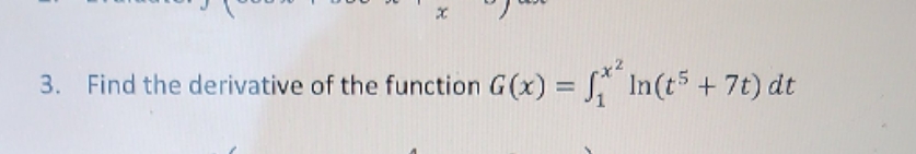 3. Find the derivative of the function G(x) = JIX + 7t)