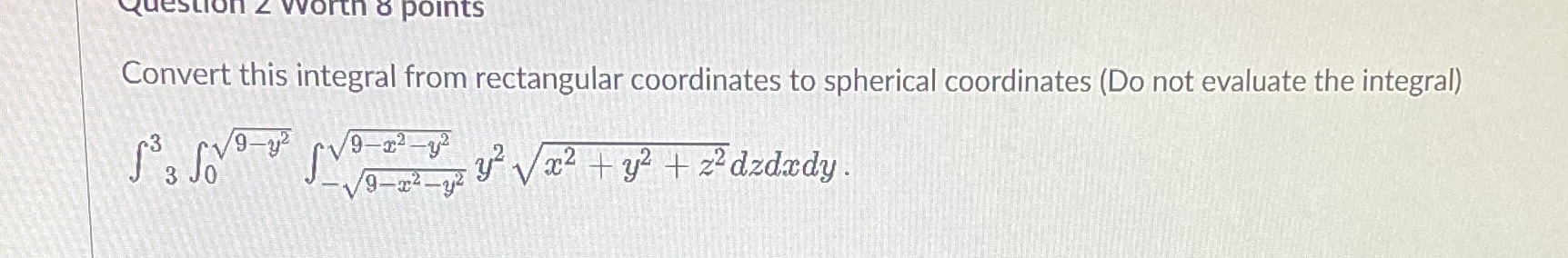 to spherical coordinates (Do not evaluate the integral) V9-2 9-22. 22 +