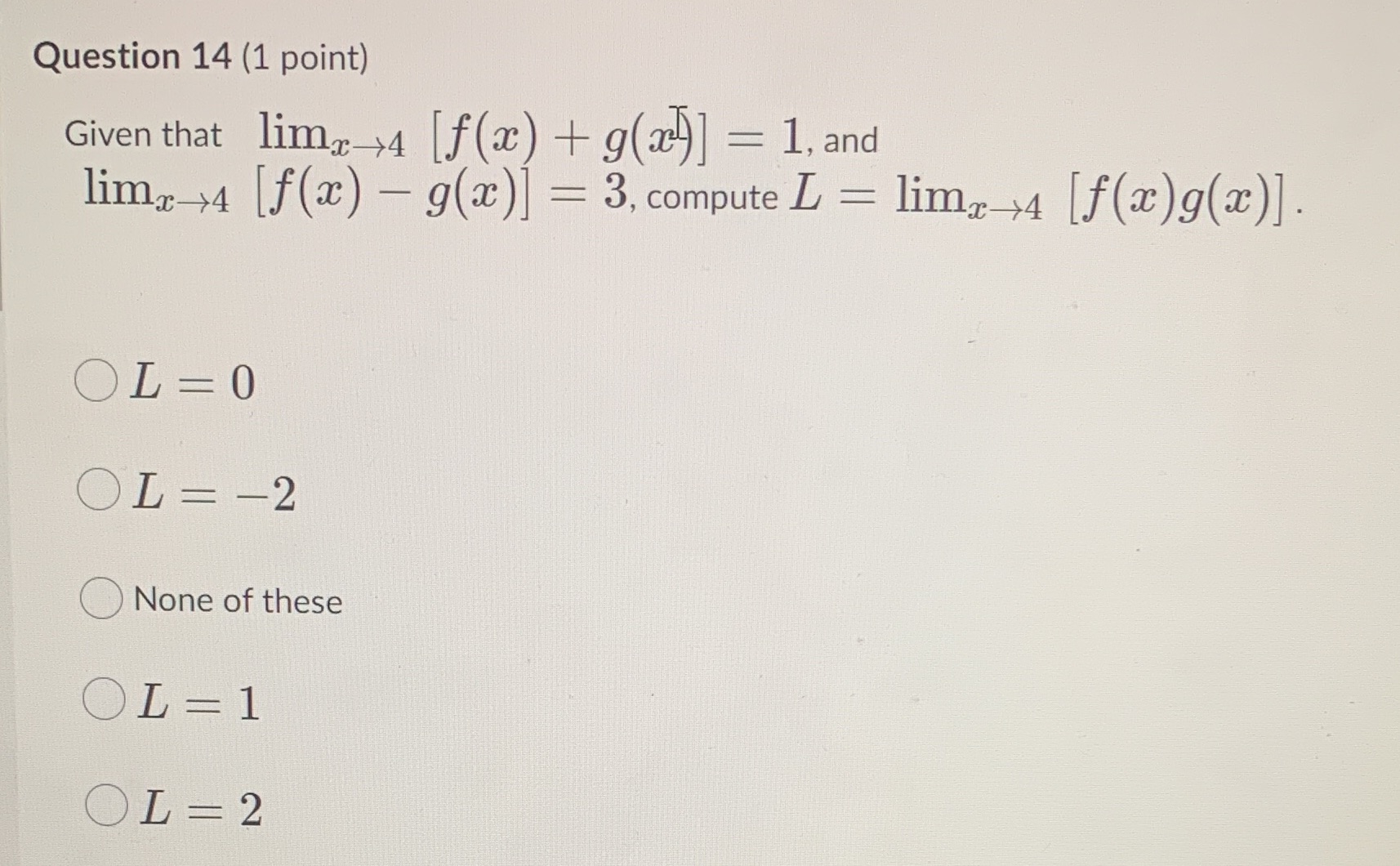  Question 14 (1 point) Given that limx->4 [f(ac) + g(web)] =