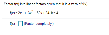 of x]. x}=2x3 + 3x2 Sx+24; k=4 x} = D [Factor completely.)