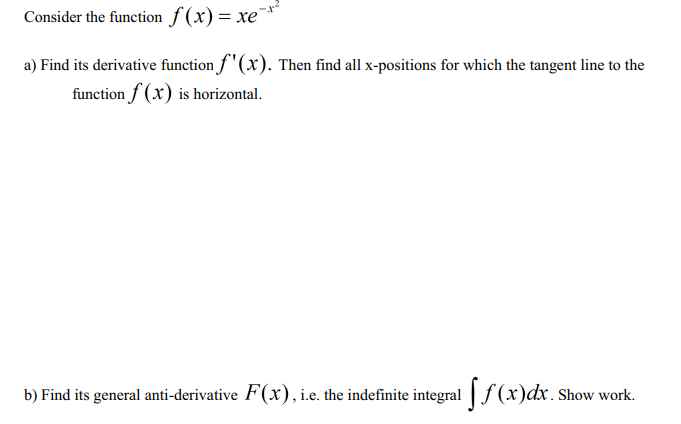  Consider the function /(x) = xe a) Find its derivative function