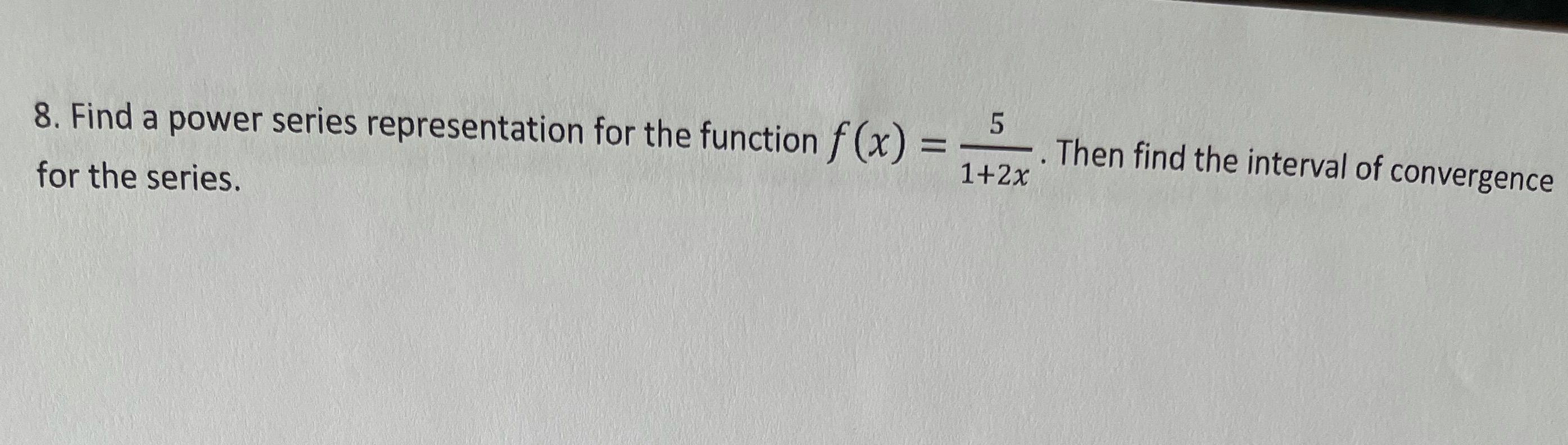 8. Find a power series representation for the function f (x)