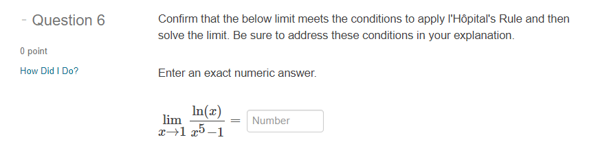 to appljolr I'Hopital's Rule and then solve the limit. Be sure to