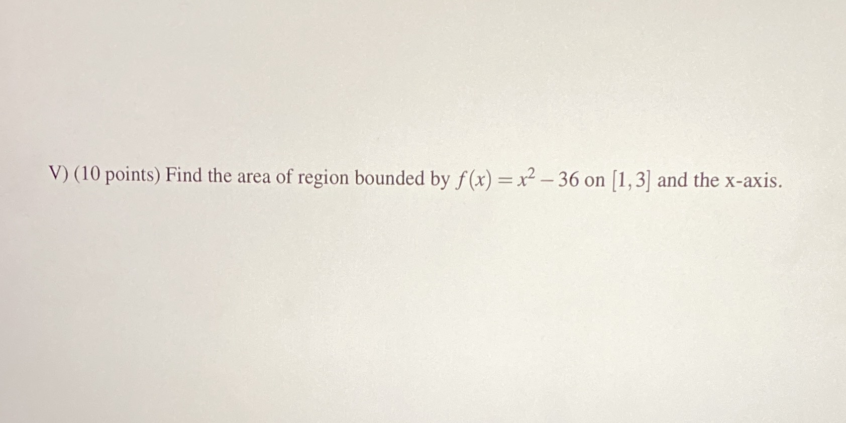 Please show steps on how to solve this. V) (10 points)