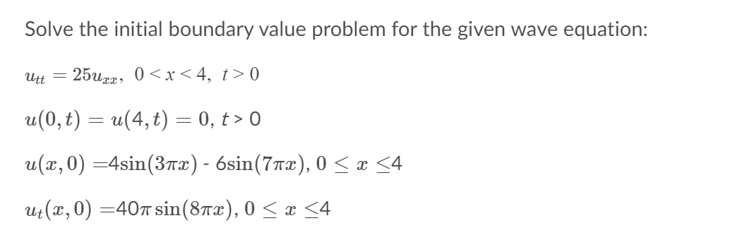 Solve the initial boundary value problem for the given wave equation: