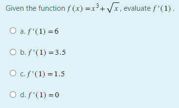 Given the function f (x) =x*+ x, evaluate f'(1) . O