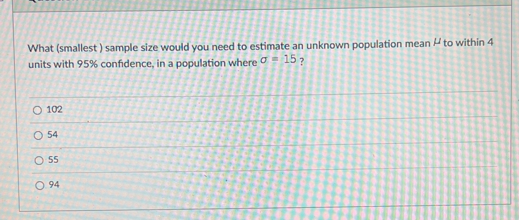 unknown population mean / to within 4 units with 95% confidence, in
