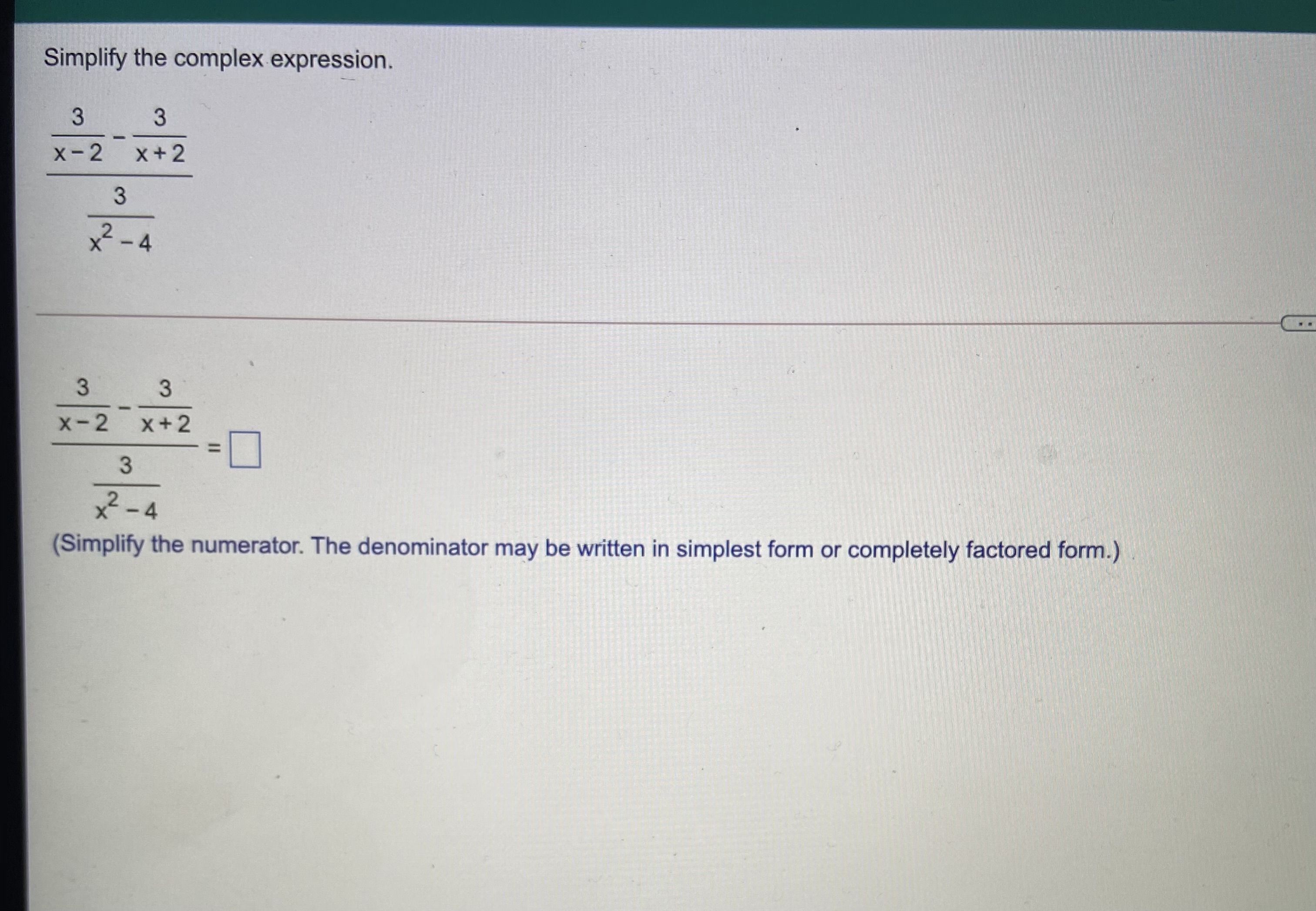  Simplify the complex expression. 3 3 X- 2 x+2 3 x2