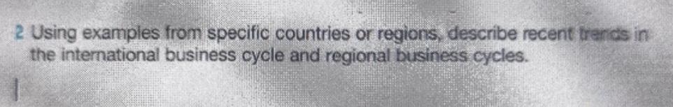 regions, describe recent trends in the international business cycle and regional business