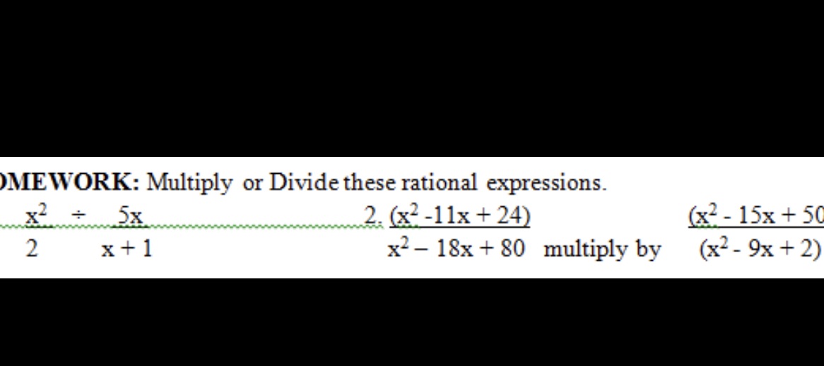 ME WORK: Multiply or Divide these rational expressions. x 2 2. (x2