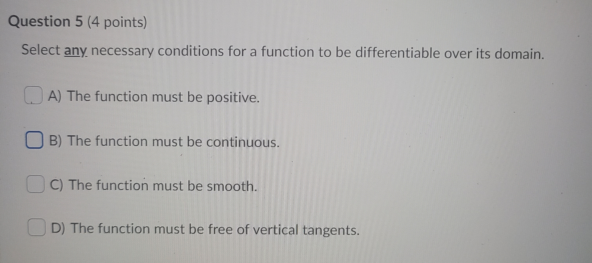 Question 5 (4 points) Select any necessary conditions for a function