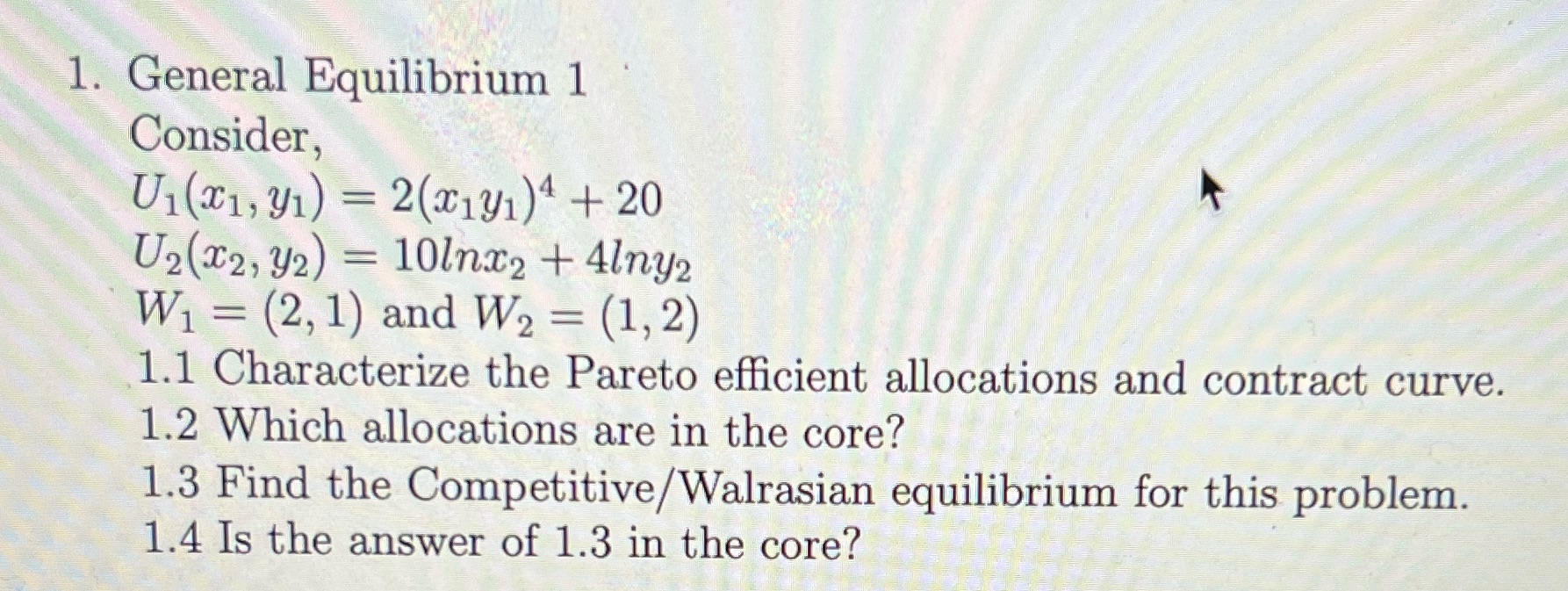  1. General Equilibrium 1 Consider, U1(X1, y1) = 2(191)4 + 20