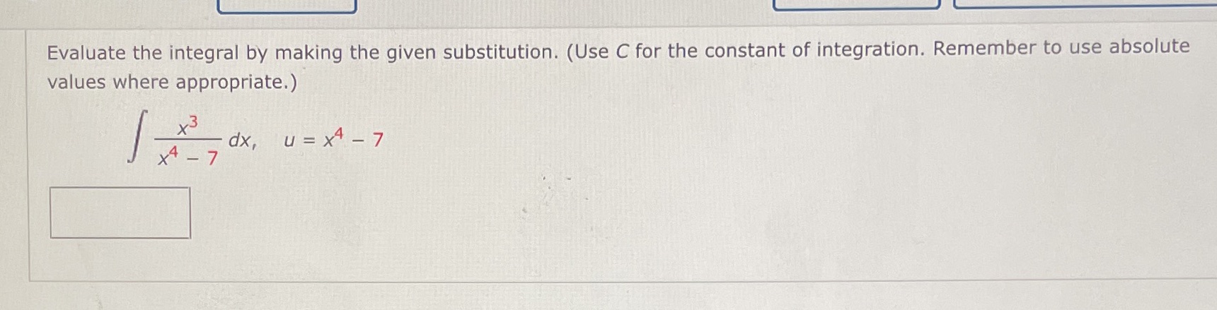 Evaluate the integral by making the given substitution. (Use C for