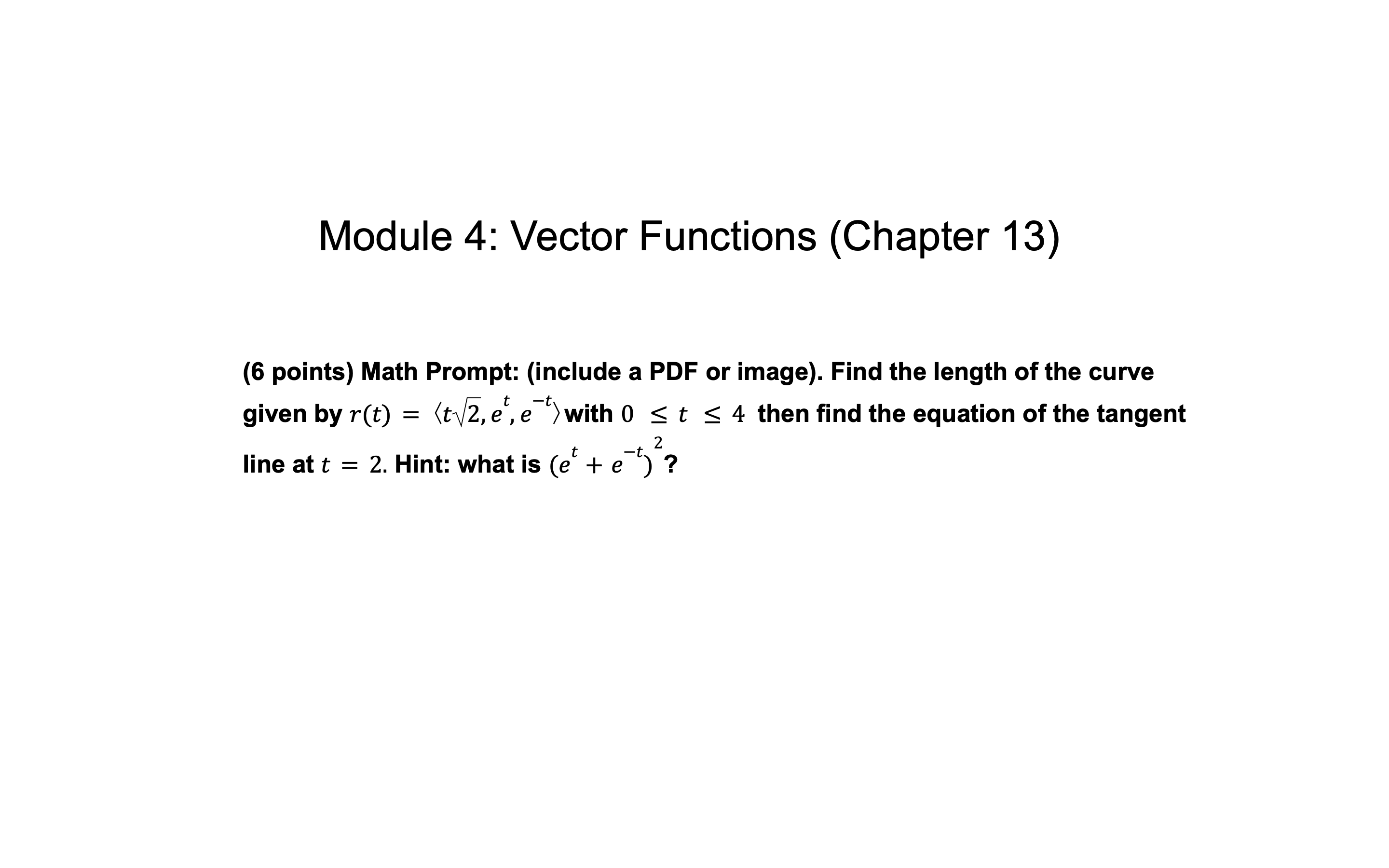  Module 4: Vector Functions (Chapter 13) (6 points) Math Prompt: (include