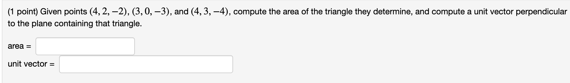 (4, 3, 4), compute the area of the triangle they determine, and
