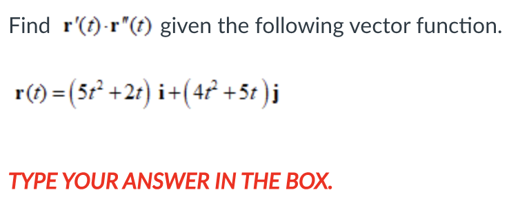 Find r'(t)-r"(t) given the following vector function. r(t) = (5t* +2t)