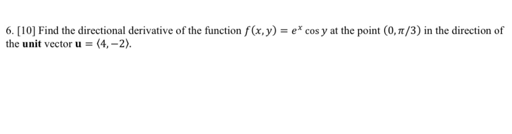  Please answer this question 6. [10] Find the directional derivative of
