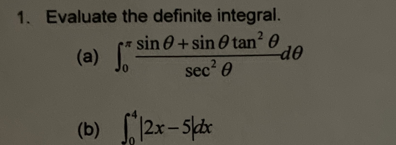 Please show work 1. Evaluate the definite integral. sin O +