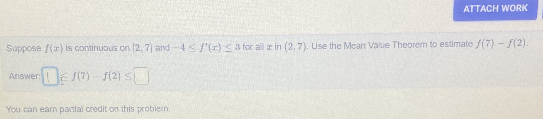 ATTACH WORK Suppose f(r) is continuous on 12, 7) and 4 f'(r)