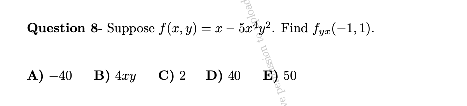 Question 8- Suppose y) = .T 5T4g2. Find 1). A) -40 B)