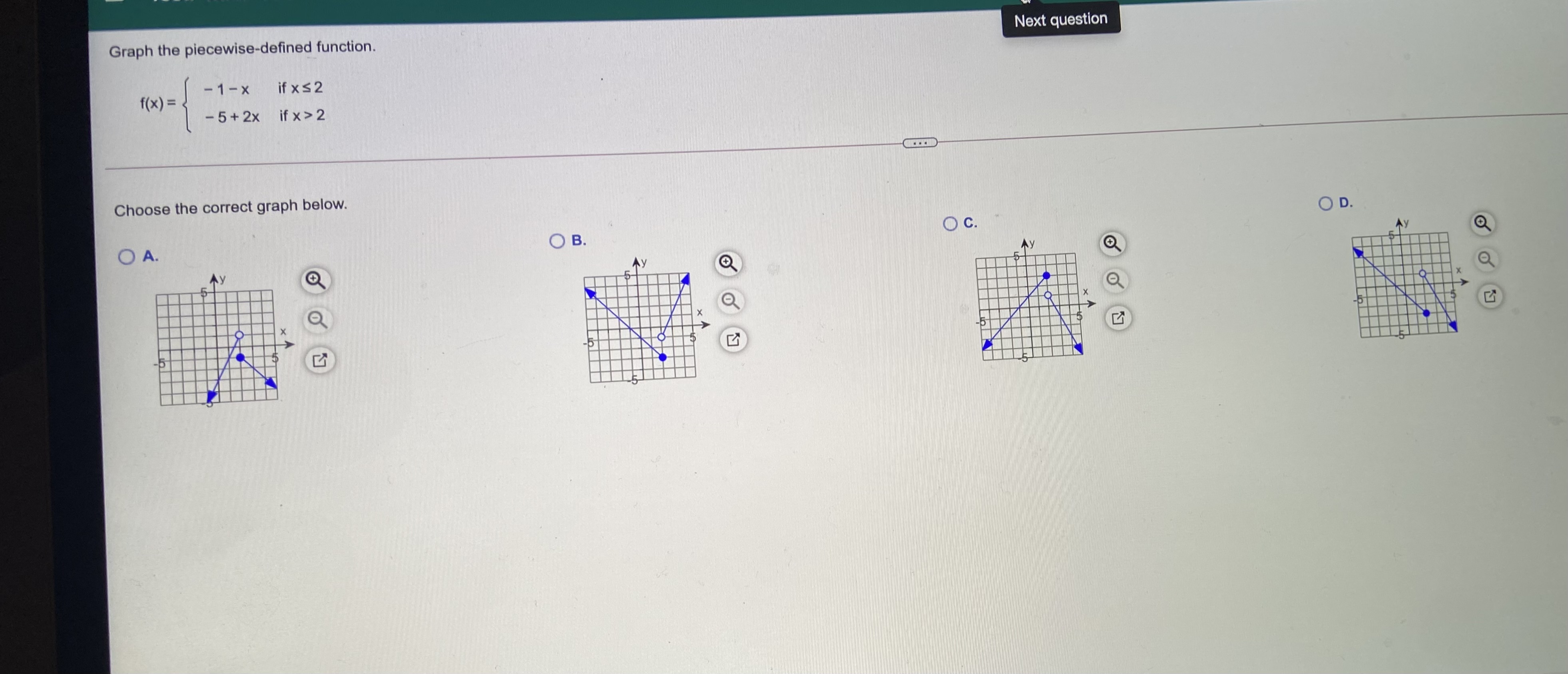 -1 - x ifx52 -5+ 2x ifx> 2 Choose the correct graph