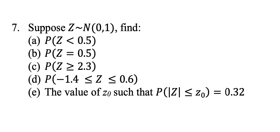 (d) P(-1.4 S Z 0.6) (e) The value of zo such that