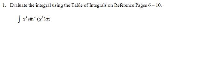  please answer the question below 1. Evaluate the integral using the