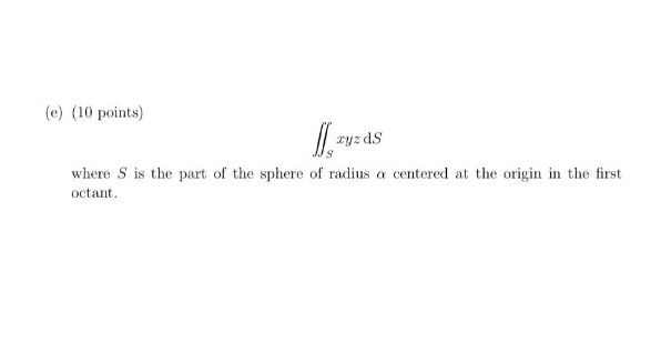 = xyz ds where S is the part of the sphere of