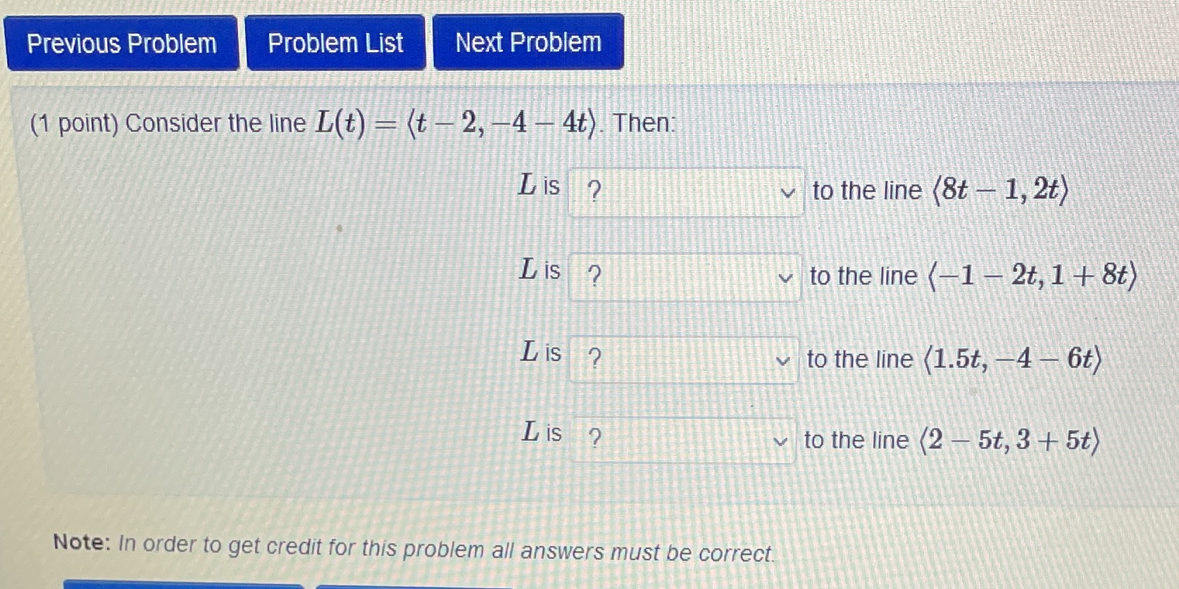 L(t) - (t - 2, -4 4t) Then: L is v to