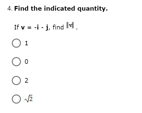 quantity. If v = -i - j, find llyl . O 1