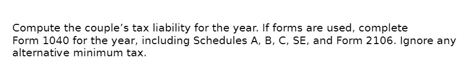 complete Form 1040 for the year, including Schedules A, B, C, SE,