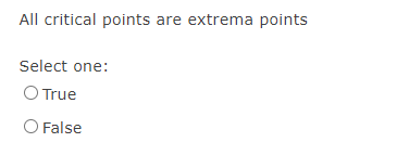 All critical points are extrema points Select one: O True O False