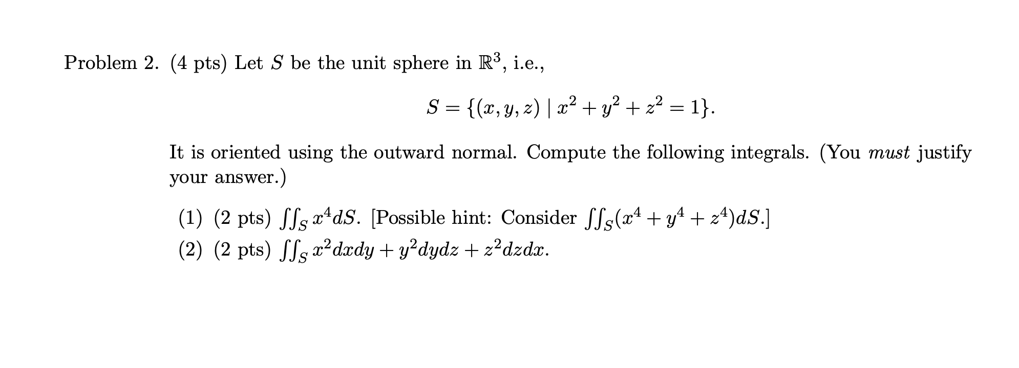  Problem 2. (4 pts) Let S be the unit sphere in