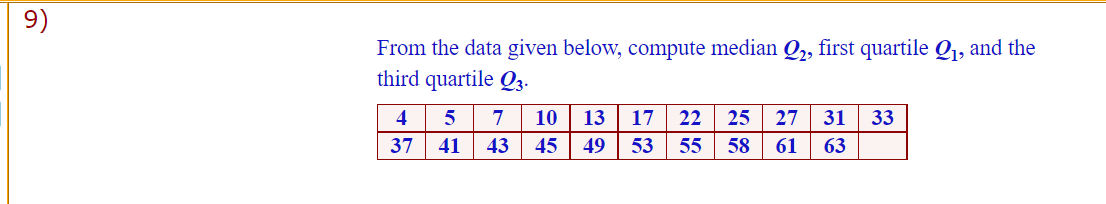 9 ) From the data given below, compute median @2, first