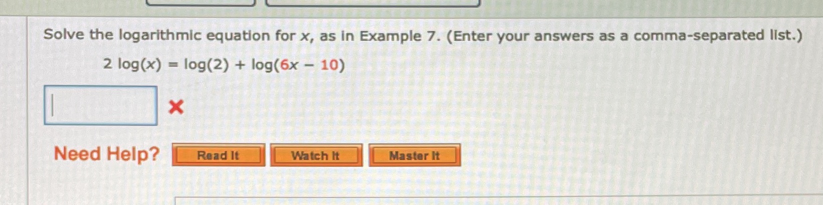  Solve the logarithmic equation for x, as in Example 7. (Enter
