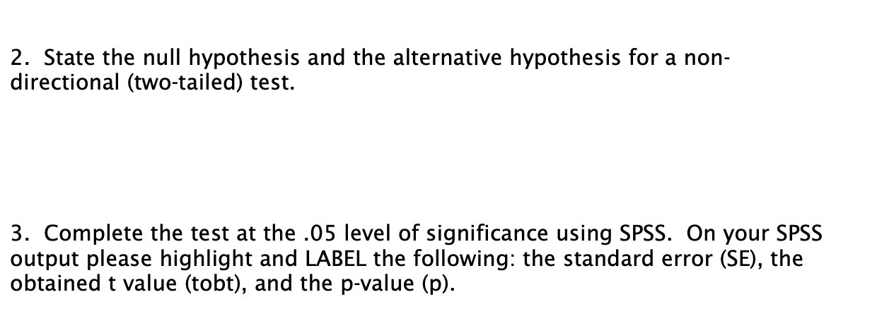 non- directional (two-tailed) test. 3. Complete the test at the .05 level