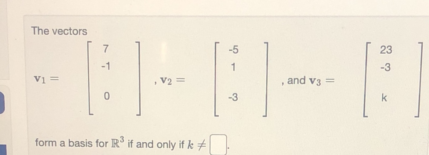 The vectors 23 , and v3 form a basis for IR3 if
