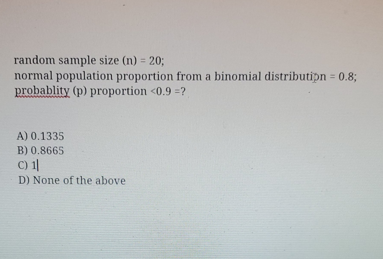 random sample size (n) = 20; normal population proportion from a binomial
