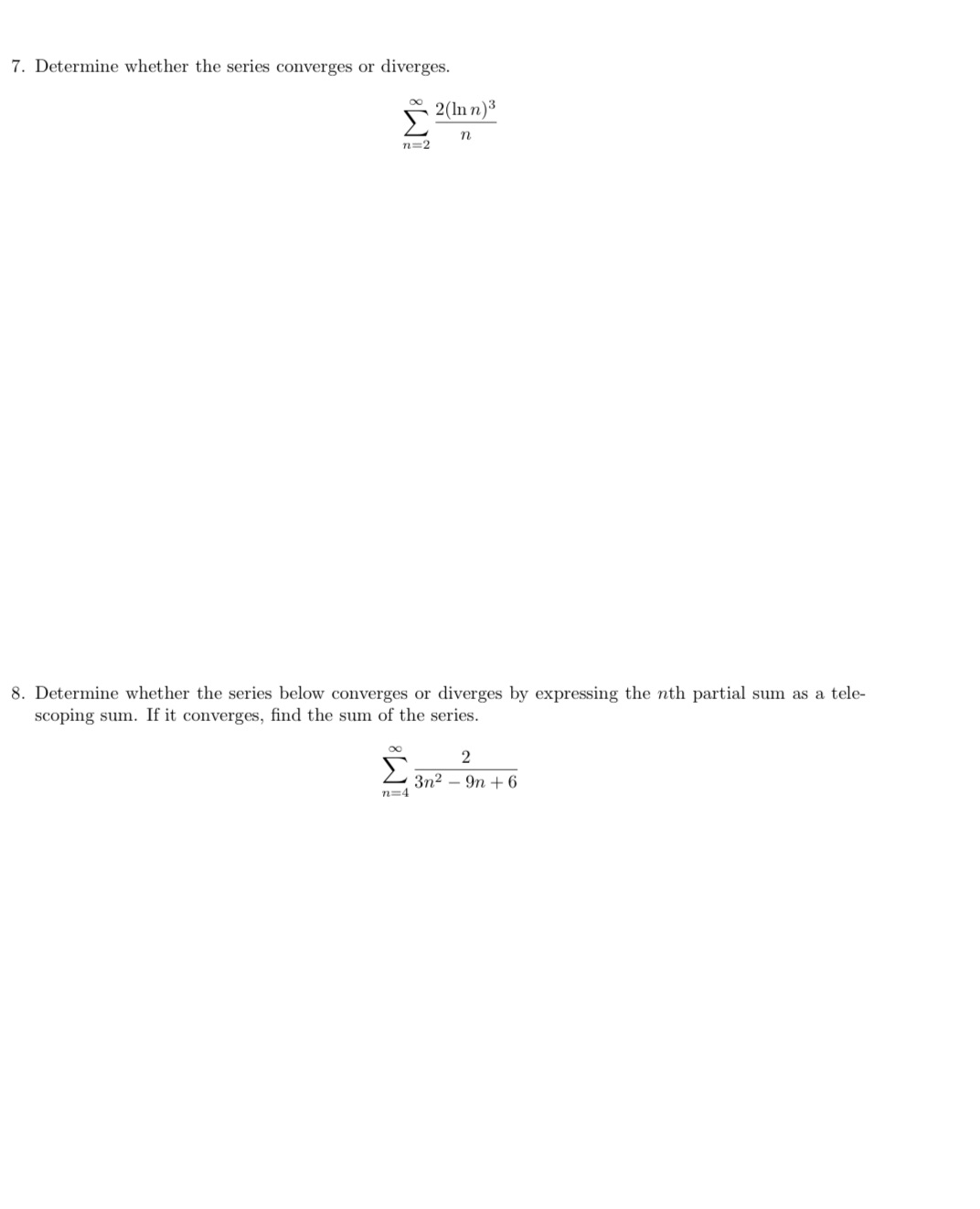 or diverges. 2(In n) 3 n= 2 n 8. Determine whether the