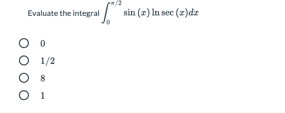 Evaluate the integral sin (:c) In sec O O O O o