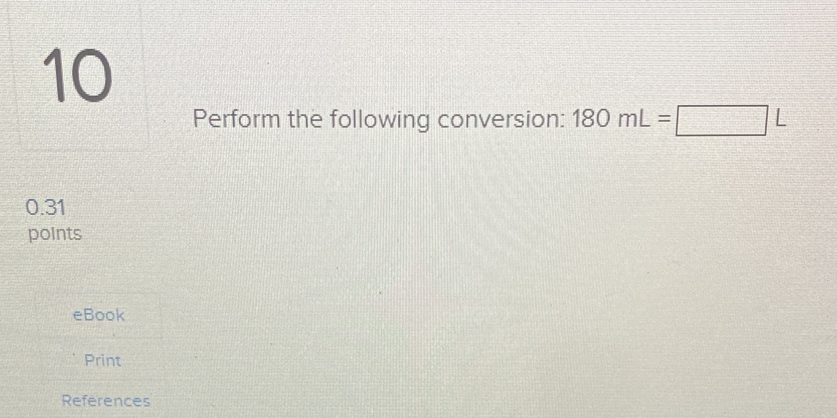 Petform the following conversion: 180 mL = oolnte eBook
