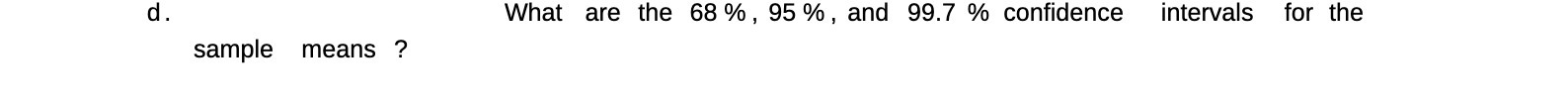 d. sample means ? What are the 68 % , 95%, and