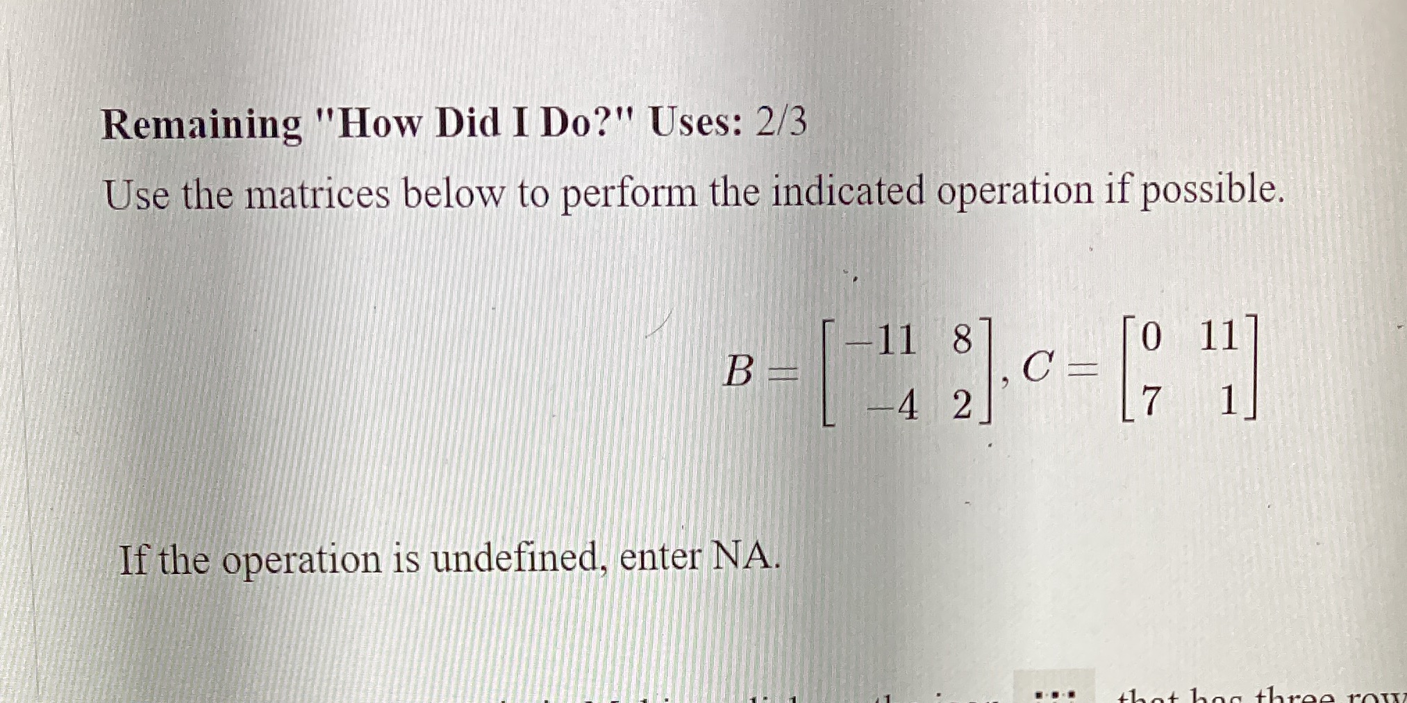 Remaining "How Did I Do?" Uses: 2/3 Use the matrices below