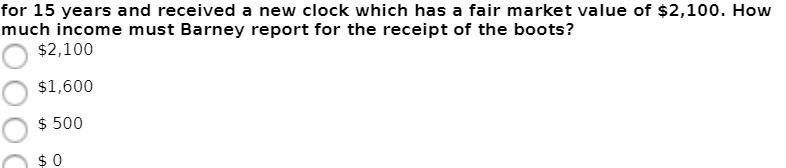 fair market value of $2,100. How much income must Barney report for