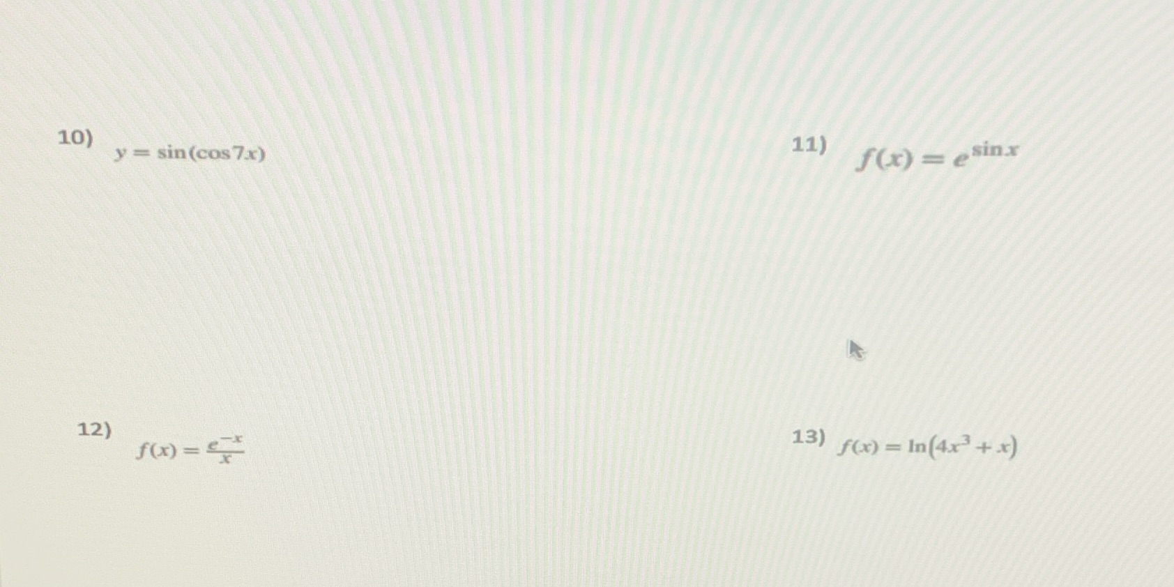 Find dy/dx by using leibniz's notation 11) f(x) = esinx 10)