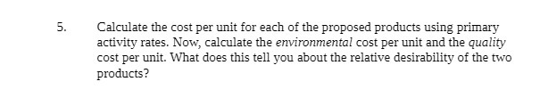 using primary activity rates. Now, calculate the environmental cost per unit and